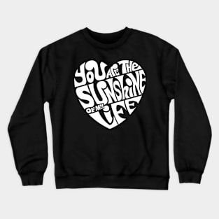 You Are The Sunshine Of My Life - WHITE Crewneck Sweatshirt